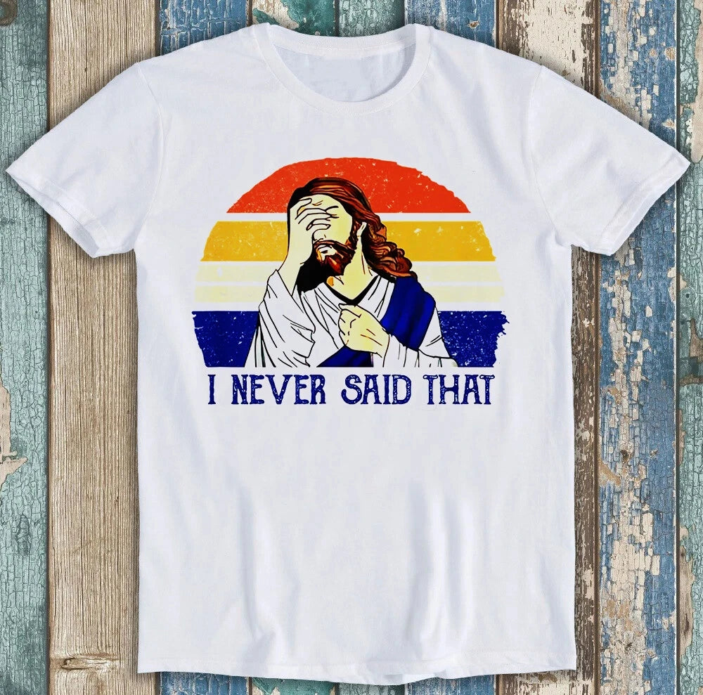 I Never Said That Christian Humor T-Shirt